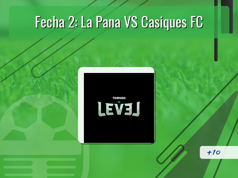 Fecha 2: La Pana VS Casiques FC