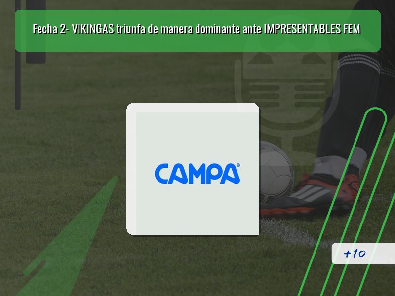 Fecha 2- VIKINGAS triunfa de manera dominante ante IMPRESENTABLES FEM
