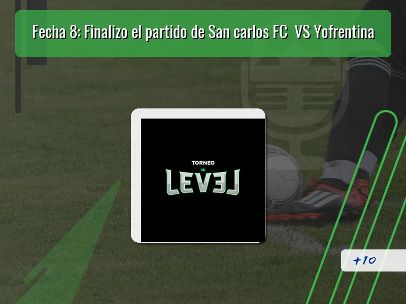 Fecha 8: Finalizo el partido de San carlos FC  VS Yofrentina