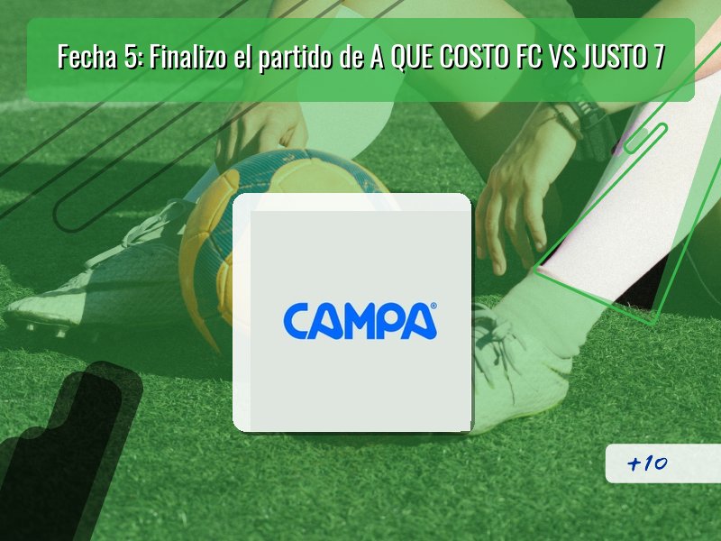 Fecha 5: Finalizo el partido de A QUE COSTO FC VS JUSTO 7