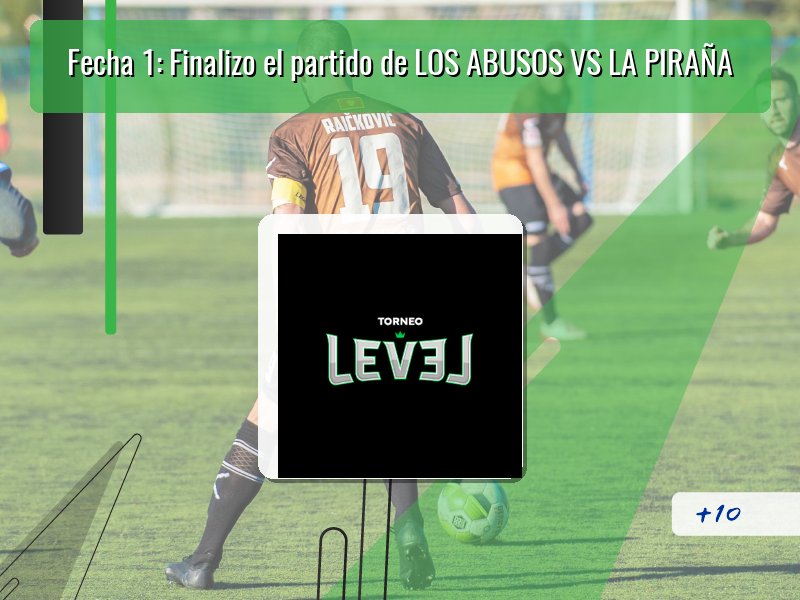 Fecha 1: Finalizo el partido de LOS ABUSOS VS LA PIRAÑA