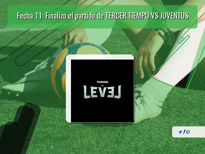 Fecha 11: Finalizo el partido de TERCER TIEMPO VS JUVENTUS